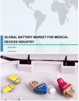Global Battery Market for Medical Devices Industry 2018-2022